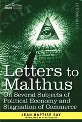 Letters to Malthus on Several Subjects of Political Economy and Stagnation of Commerce - Say Jean-Baptise