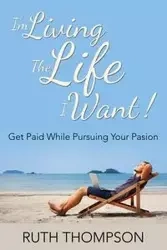 I'm Living The Life I Want! - Ruth Thompson