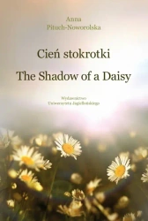 Cień stokrotki/The Shadow of a Daisy - Anna Pituch-Noworolska