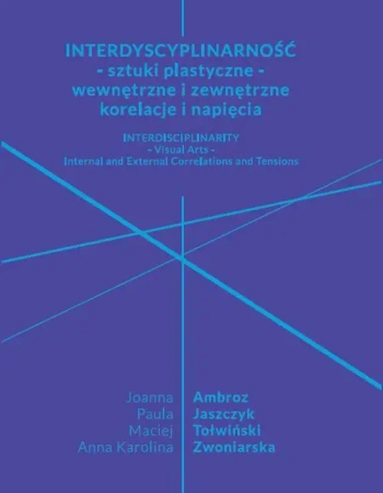 eBook Interdyscyplinarność - sztuki plastyczne - wewnętrzne i zewnętrzne korelacje i napięcia - Paula Jaszczyk