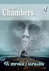 W mroku i strachu - Robert W. Chambers
