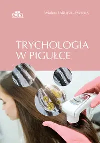 Trychologia w pigułce - Faruga-Lewicka W.