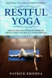 Restorative Yoga For Beginners - Krishna Patrick