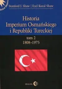 His. Imper. Osmań.i Republiki Tureckiej T. II - Stanford J. Shaw, Shaw Ezel Kural