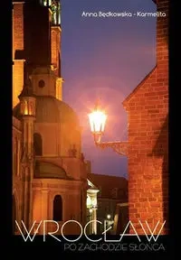 Wrocław po zachodzie słońca - Anna Będkowska-Karmelita