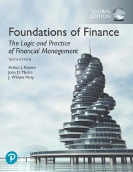Foundations of Finance. Global Edition 2019 - Arthur Keown, John Martin, J. Petty