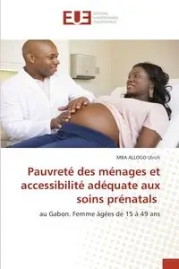 Pauvreté des ménages et accessibilité adéquate aux soins prénatals - Ulrich MBA ALLOGO