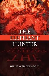 The Elephant Hunter - William Magee Flagg