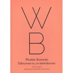 Zakrywam to co niewidoczne - WIESŁAW BOROWSKI