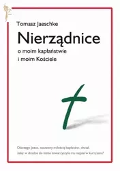Nierządnice. O moim kapłaństwie i moim Kościele - Tomasz Jaeschke