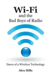 Wi-Fi and the Bad Boys of Radio - Alex Hills