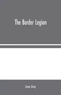 The Border Legion - Zane Grey