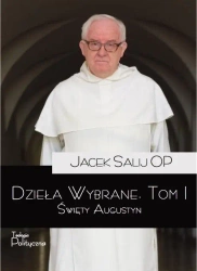 Dzieła wybrane T.1 Święty Augustyn - Jacek Salij OP