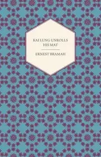 Kai Lung Unrolls His Mat - Ernest Bramah
