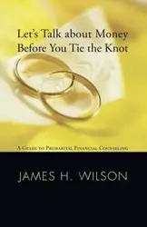 Let's Talk about Money before You Tie the Knot - H. Wilson James