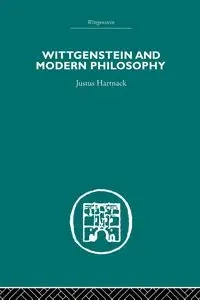 Wittgenstein and Modern Philosophy - Hartnack Justus