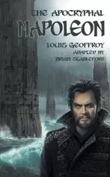 The Apocryphal Napoleon - Louis Geoffroy