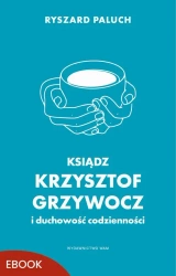 eBook Ksiądz Krzysztof Grzywocz i duchowość codzienności - Ryszard Paluch mobi epub