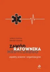 Zawód ratownika medycznego Aspekty prawne i organizacyjne - Urbaniak Monika