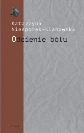 Odcienie bólu. Trzy szkice o poezji Józefa Wittlin - Katarzyna Niesporek-Klanowska