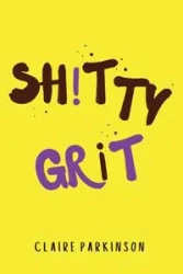 SHiTTY GRiT - Claire Parkinson