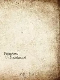 Feeling Good And Misunderstood - Mr. Hart,