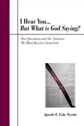 I Hear You... But What Is God Saying? - Nyeche Apostle E. Uche