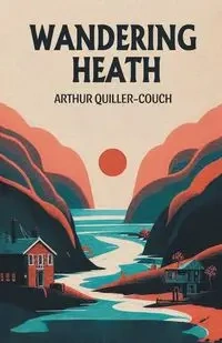 Wandering Heath - Arthur Quiller-Couch