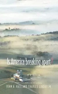 Is America Breaking Apart? - Hall John A.