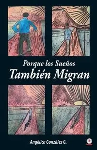 Porque los Sueños También Migran - González Angélica