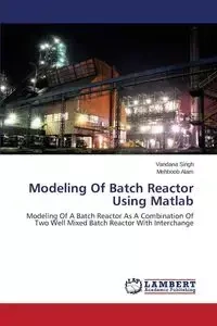 Modeling Of Batch Reactor Using Matlab - Singh Vandana