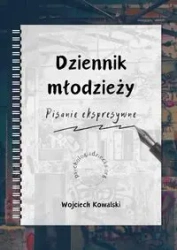 Dziennik młodzieży Pisanie ekspresywne - Wojciech Kowalski