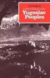 A Short History of the Yugoslav Peoples - Fred Singleton