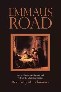 Emmaus Road - Gary M. Schimmer Rev.