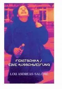 Fenitschka / Eine Ausschweifung - Lou Andreas-Salomé