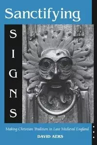 Sanctifying Signs - David Aers