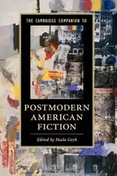 The Cambridge Companion to Postmodern American Fiction - Paula Geyh