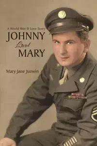 Johnny Loved Mary - Mary Jane Juzwin