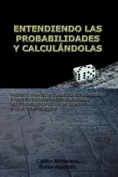 ENTENDIENDO LAS PROBABILIDADES Y CALCULÁNDOLAS - Barboianu Catalin