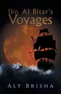 Ibn Al Bitar's Voyages - Brisha Aly