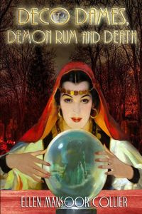 DECO DAMES, DEMON RUM And DEATH - Ellen Collier Mansoor