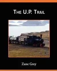 The U.P.Trail - Zane Grey
