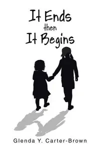 It Ends Then It Begins - Carter-Brown Glenda Y.