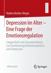 Depression im Alter - Eine Frage der Emotionsregulation - Nadine Becker-Hingst