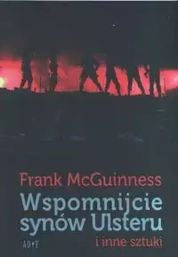 Wspomnijcie synów Ulsteru i inne sztuki - Frank McGuinness