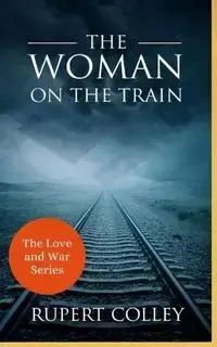 The Woman on the Train - Rupert Colley