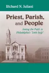 Priest, Parish, and People - Richard N. Juliani