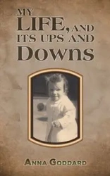My Life, and Its Ups and Downs - Anna Goddard