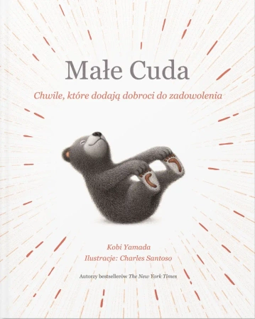 Małe Cuda. Chwile, które dodają dobroci do zadowolenia - Kobi Yamada