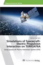 Simulations of Spacecraft-Electric Propulsion Interaction on TURKSAT6A - Balta Mehmet Yigit
